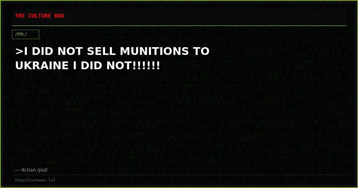 >I DID NOT SELL MUNITIONS TO UKRAINE I DID NOT!!!!!!