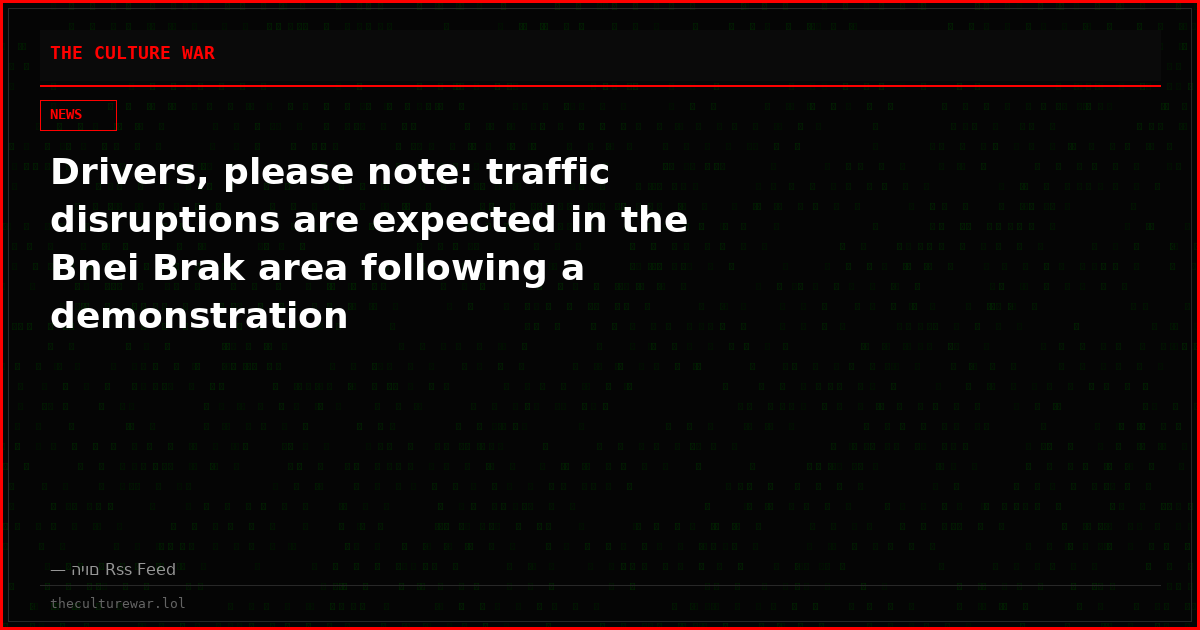 Drivers, please note: traffic disruptions are expected in the Bnei Brak area following a demonstration