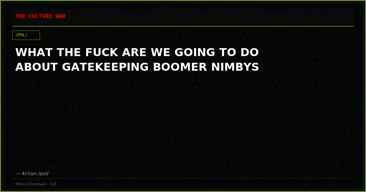 WHAT THE FUCK ARE WE GOING TO DO ABOUT GATEKEEPING BOOMER NIMBYS