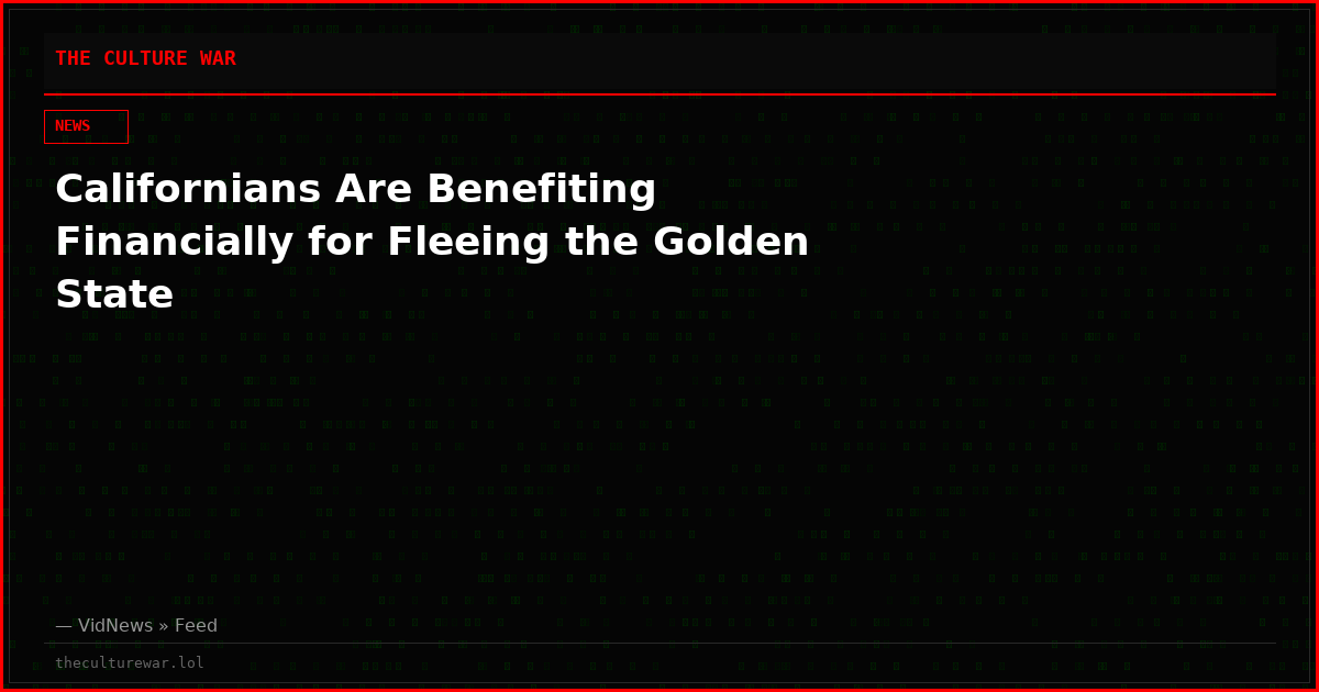 Californians Are Benefiting Financially for Fleeing the Golden State