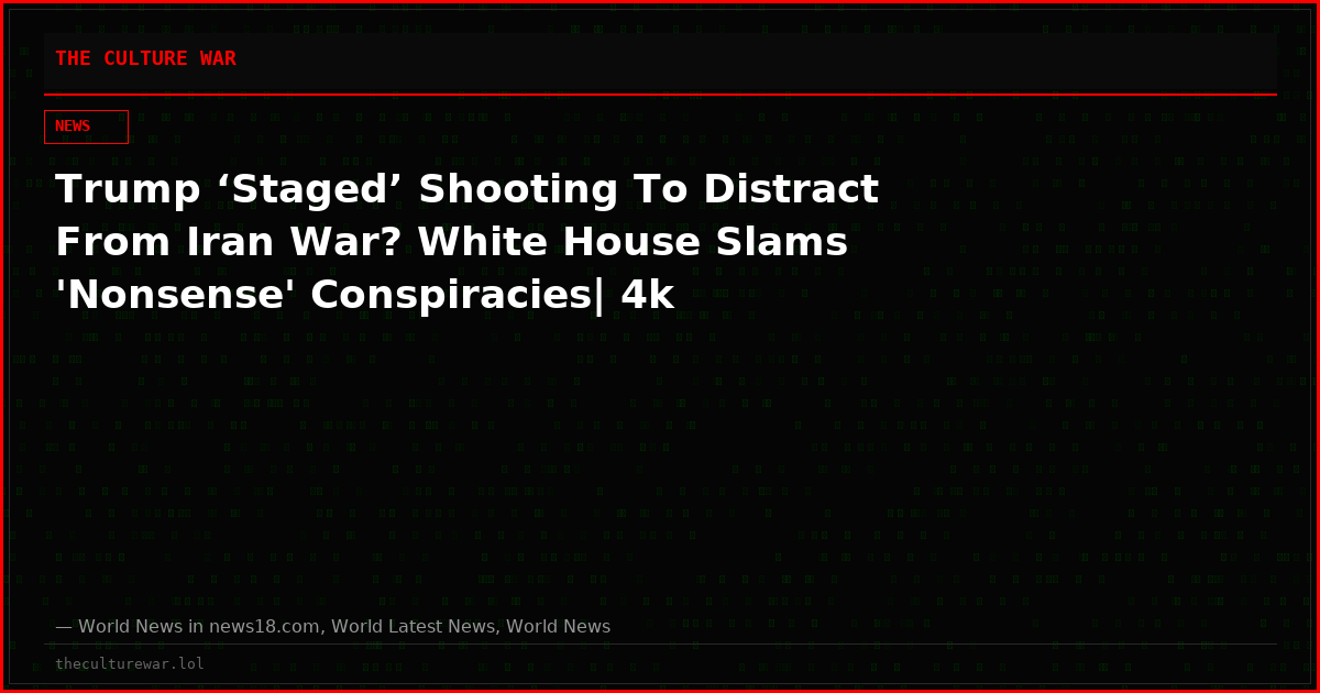 Trump ‘Staged’ Shooting To Distract From Iran War? White House Slams 'Nonsense' Conspiracies| 4k