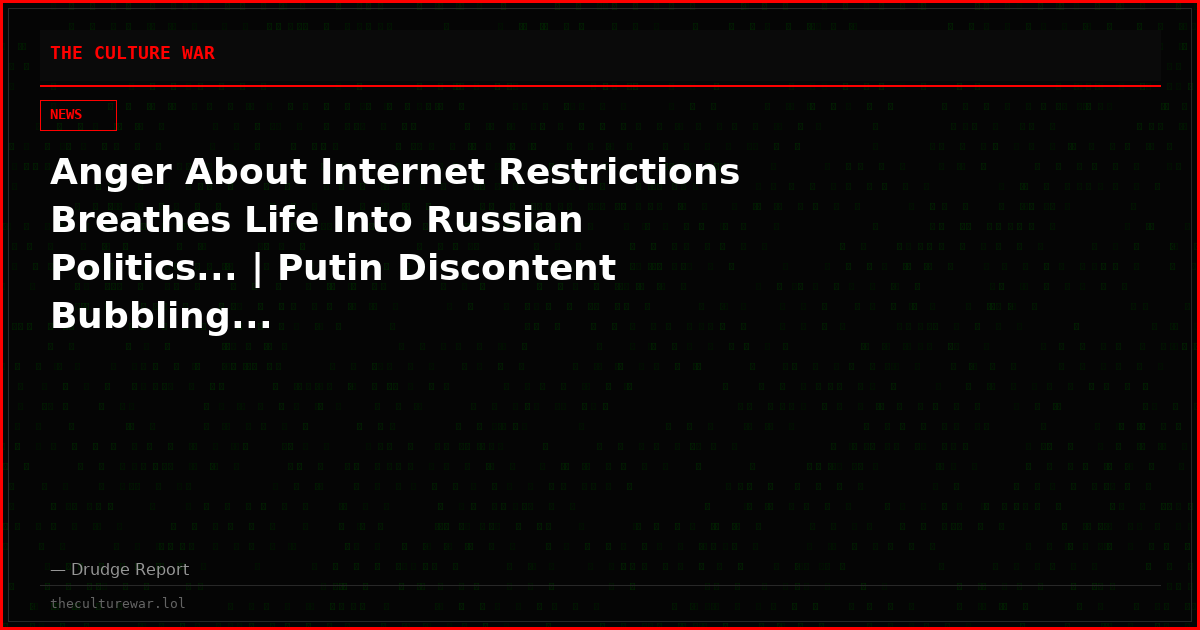 Anger About Internet Restrictions Breathes Life Into Russian Politics... | Putin Discontent Bubbling...