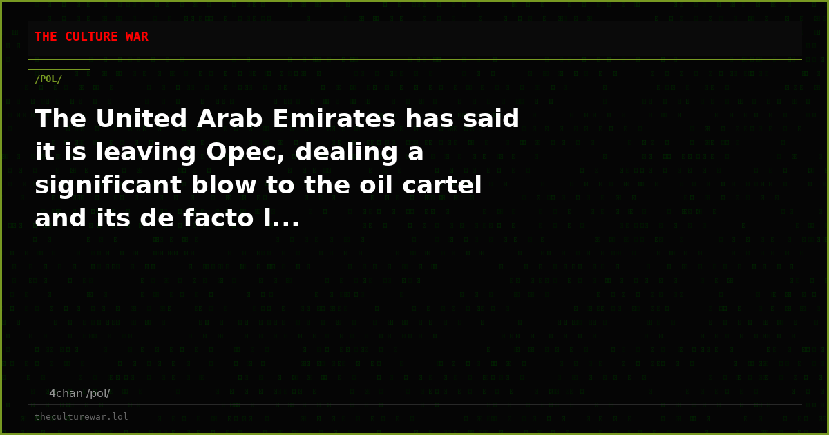 The United Arab Emirates has said it is leaving Opec, dealing a significant blow to the oil cartel and its de facto l...