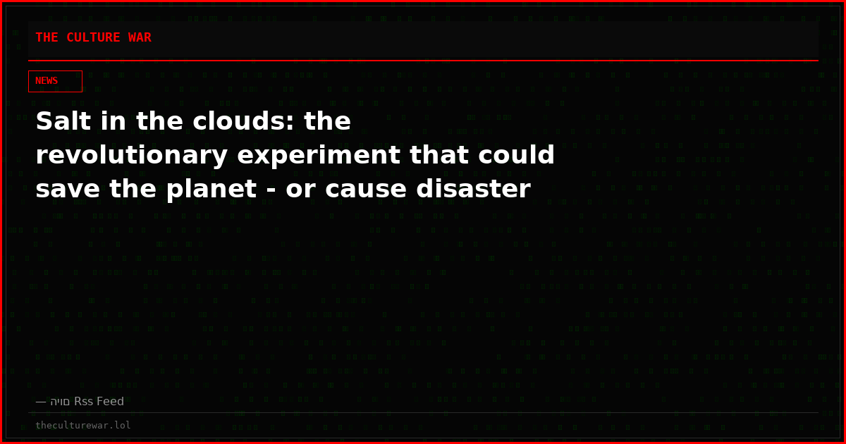 Salt in the clouds: the revolutionary experiment that could save the planet - or cause disaster