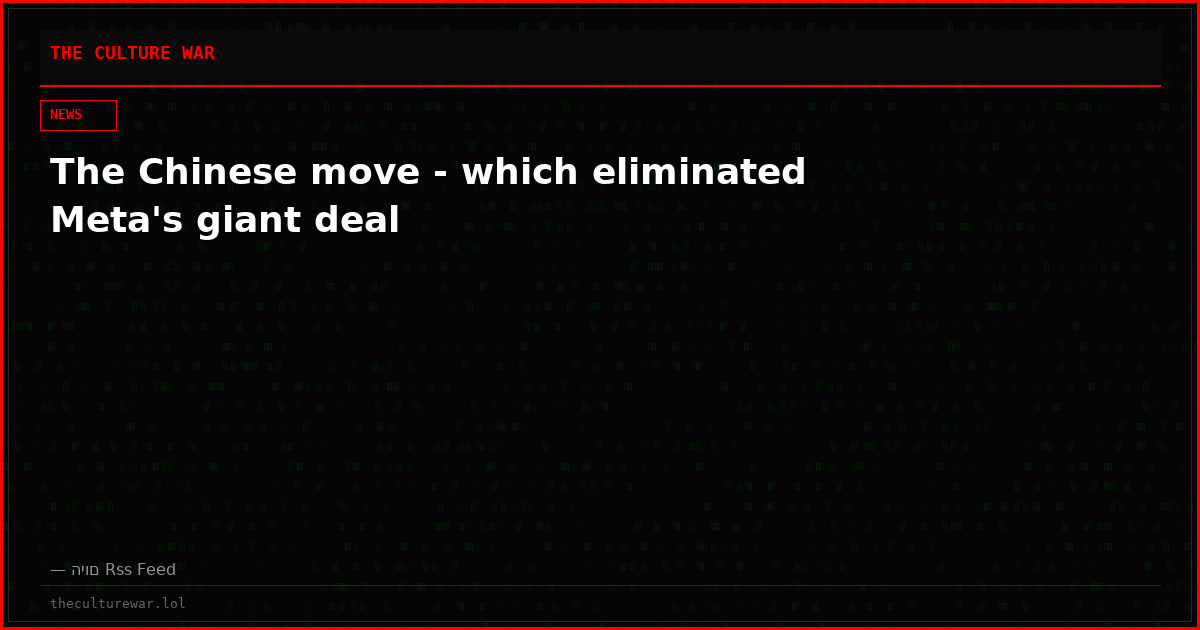 The Chinese move - which eliminated Meta's giant deal