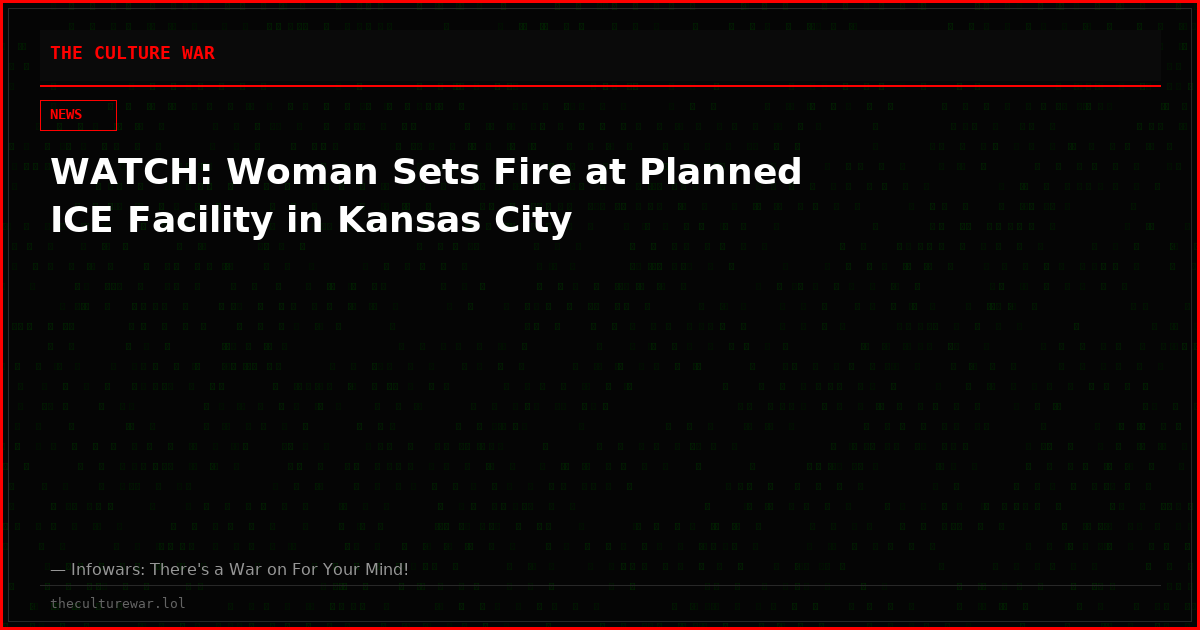 WATCH: Woman Sets Fire at Planned ICE Facility in Kansas City