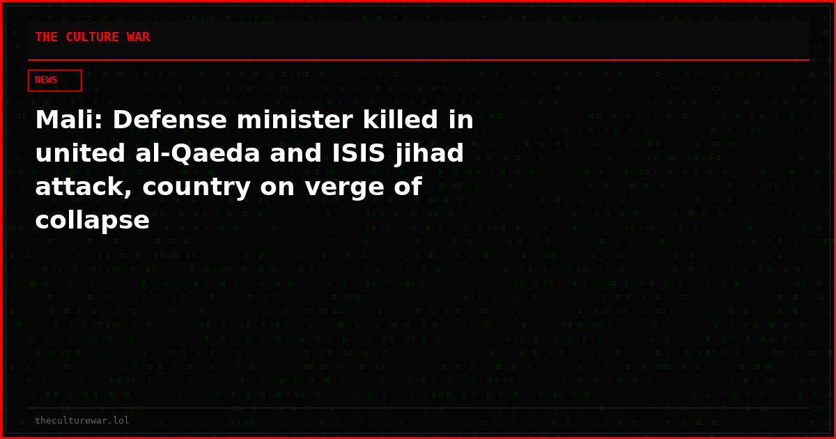 Mali: Defense minister killed in united al-Qaeda and ISIS jihad attack, country on verge of collapse