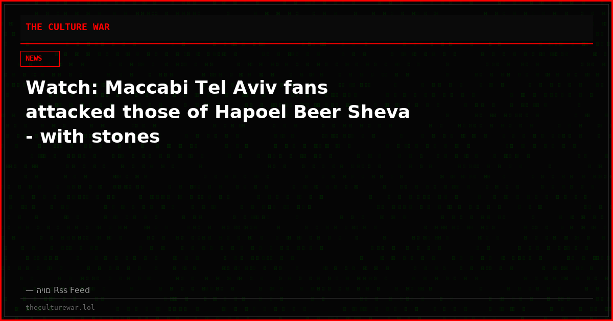 Watch: Maccabi Tel Aviv fans attacked those of Hapoel Beer Sheva - with stones
