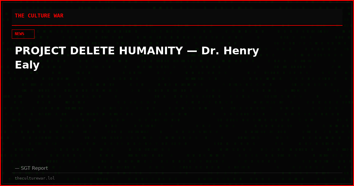 PROJECT DELETE HUMANITY — Dr. Henry Ealy