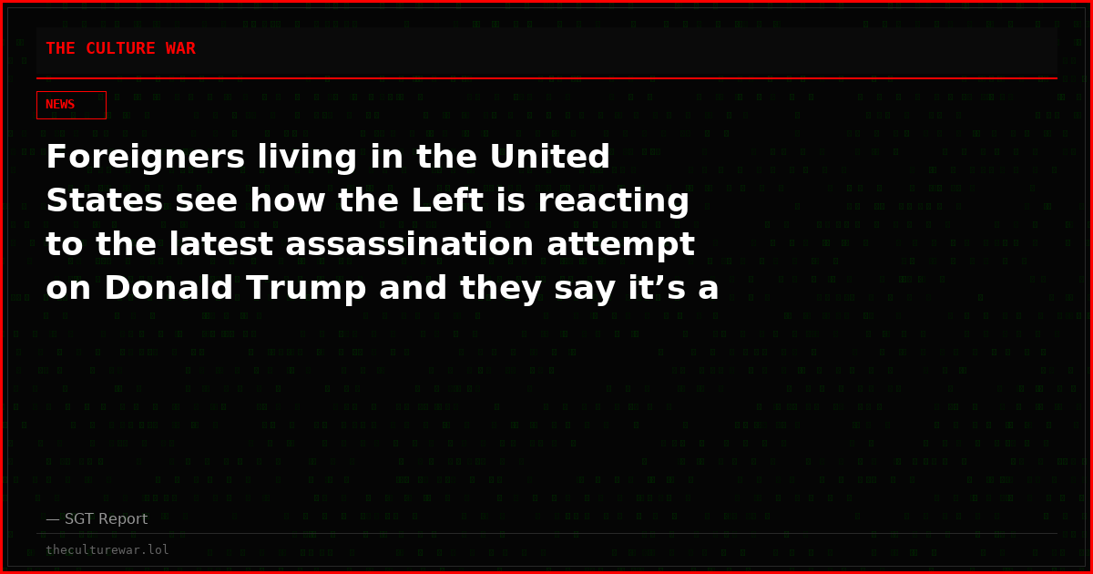 Foreigners living in the United States see how the Left is reacting to the latest assassination attempt on Donald Trump and they say it’s a major problem