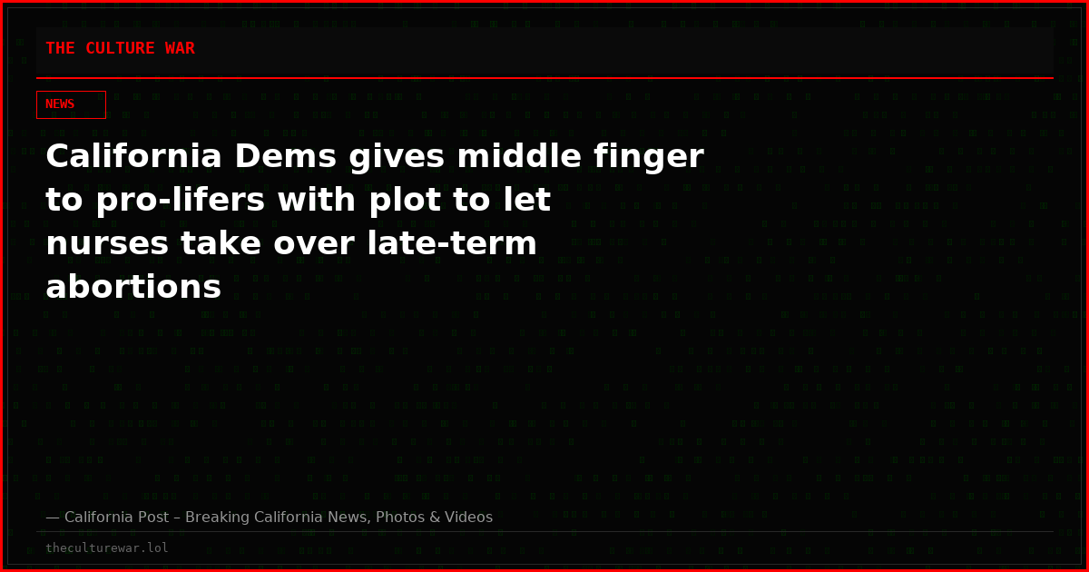 California Dems gives middle finger to pro-lifers with plot to let nurses take over late-term abortions