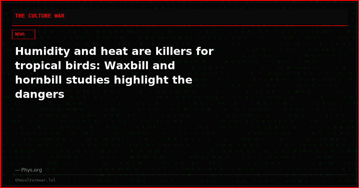 Humidity and heat are killers for tropical birds: Waxbill and hornbill studies highlight the dangers