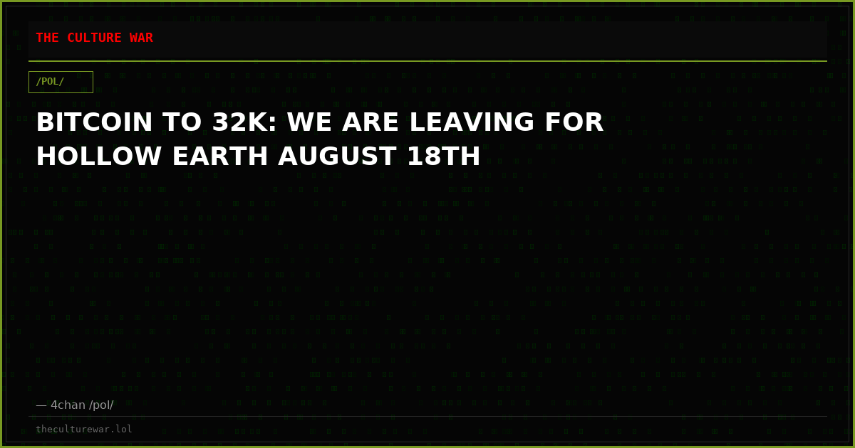 BITCOIN TO 32K: WE ARE LEAVING FOR HOLLOW EARTH AUGUST 18TH