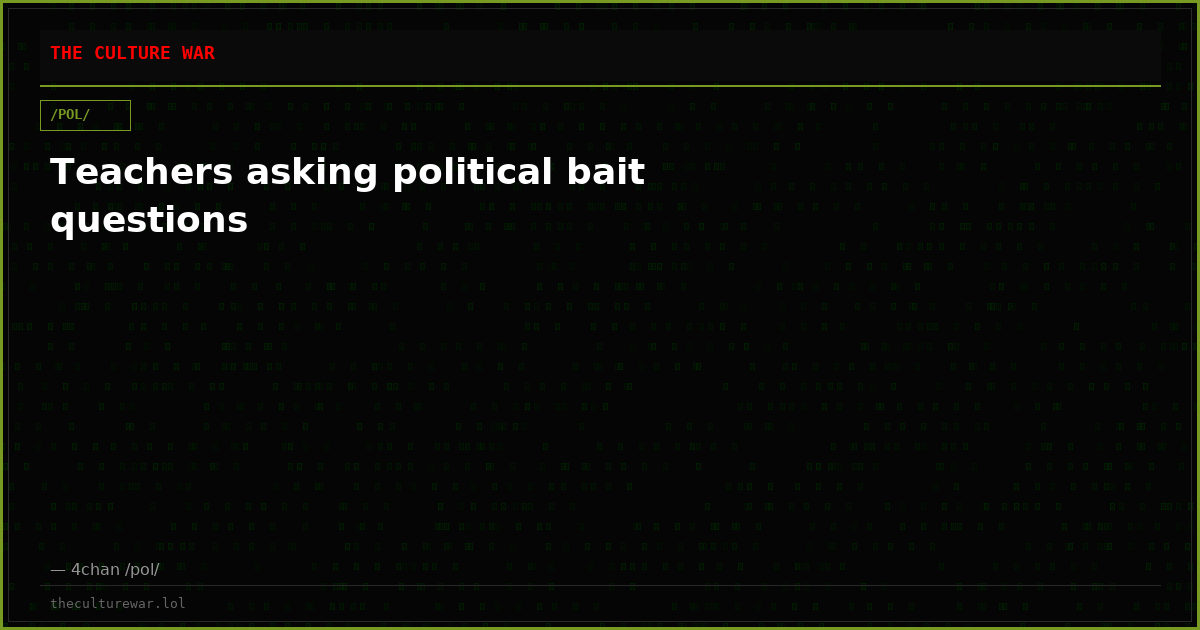 Teachers asking political bait questions