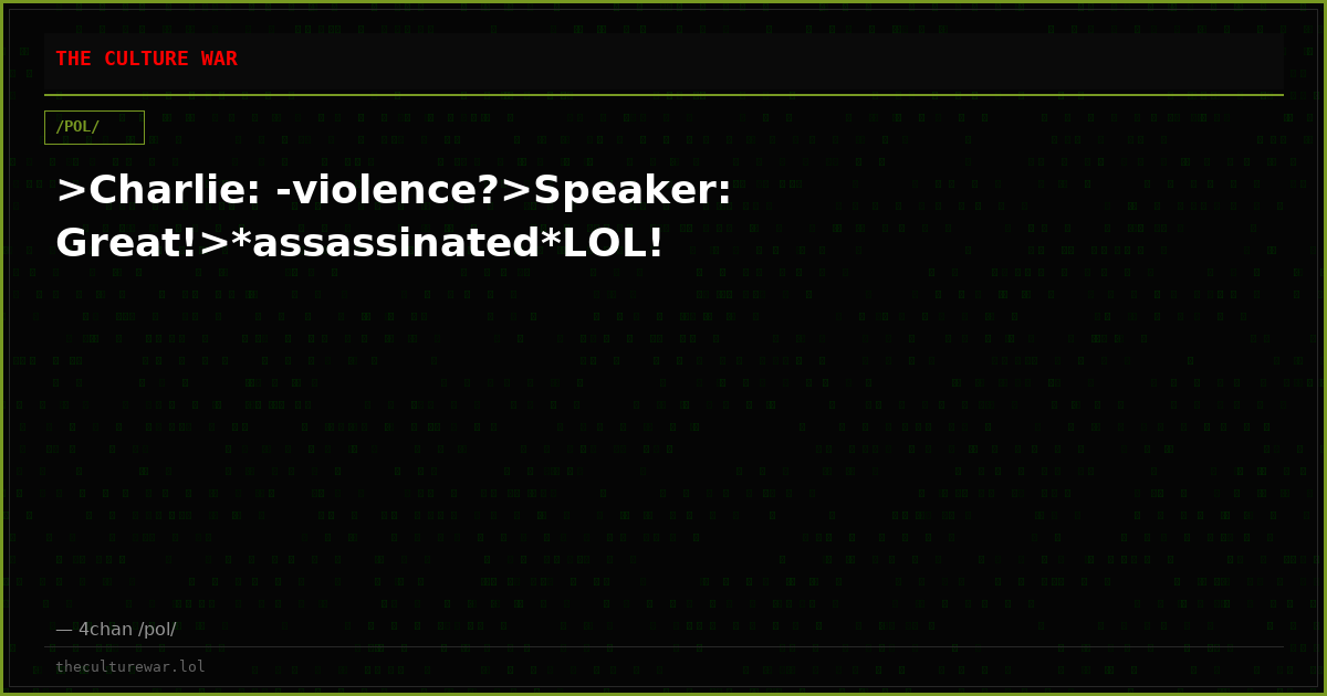 >Charlie: -violence?>Speaker: Great!>*assassinated*LOL!