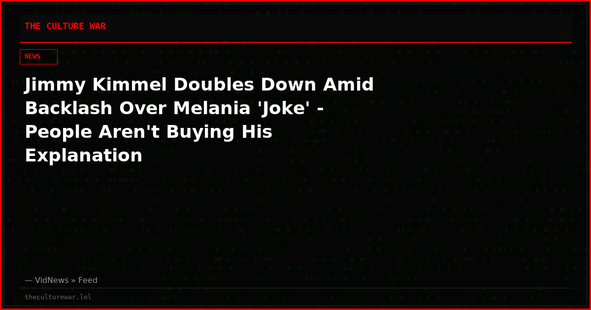 Jimmy Kimmel Doubles Down Amid Backlash Over Melania 'Joke' - People Aren't Buying His Explanation