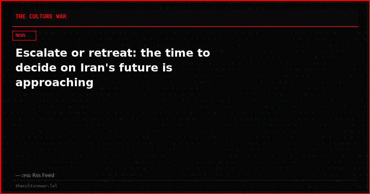 Escalate or retreat: the time to decide on Iran's future is approaching