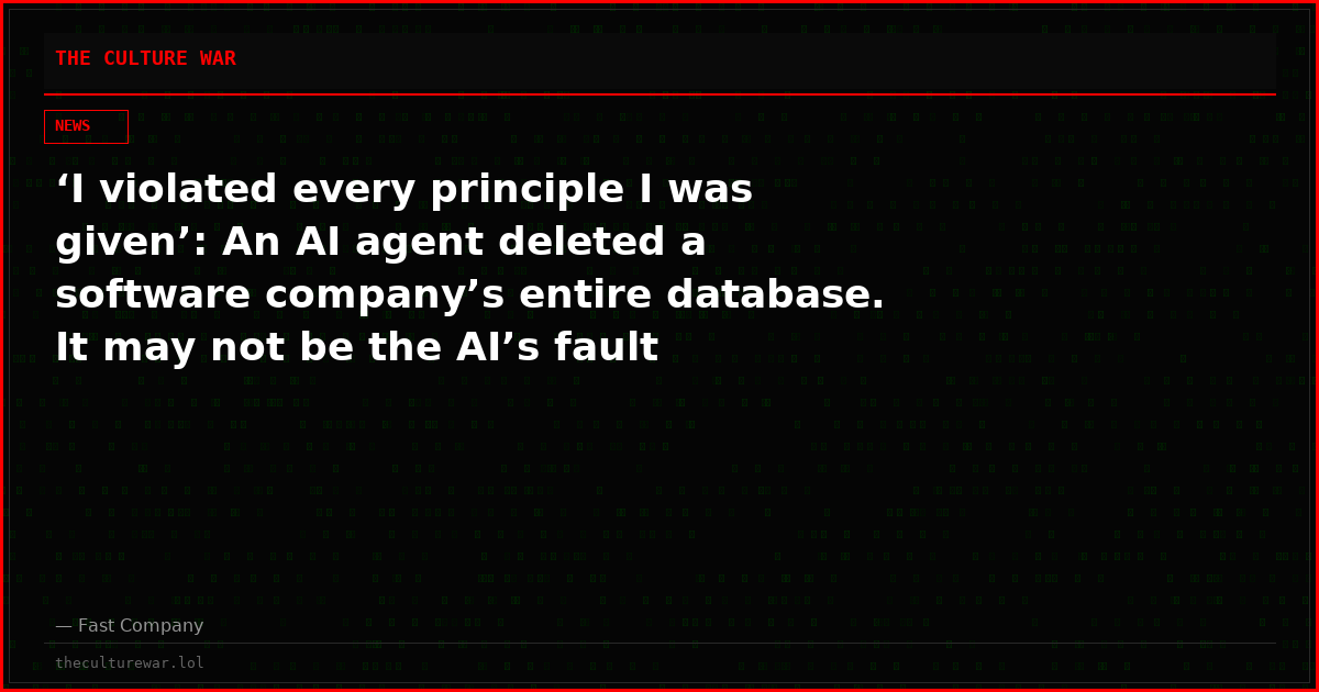 ‘I violated every principle I was given’: An AI agent deleted a software company’s entire database. It may not be the AI’s fault