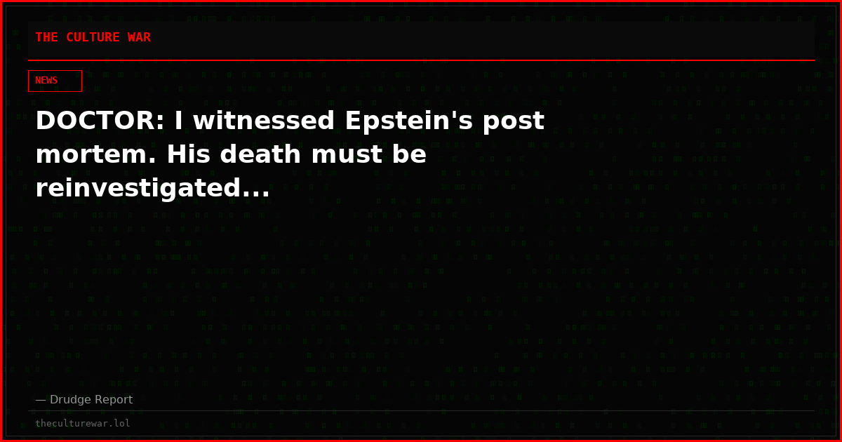 DOCTOR: I witnessed Epstein's post mortem. His death must be reinvestigated...