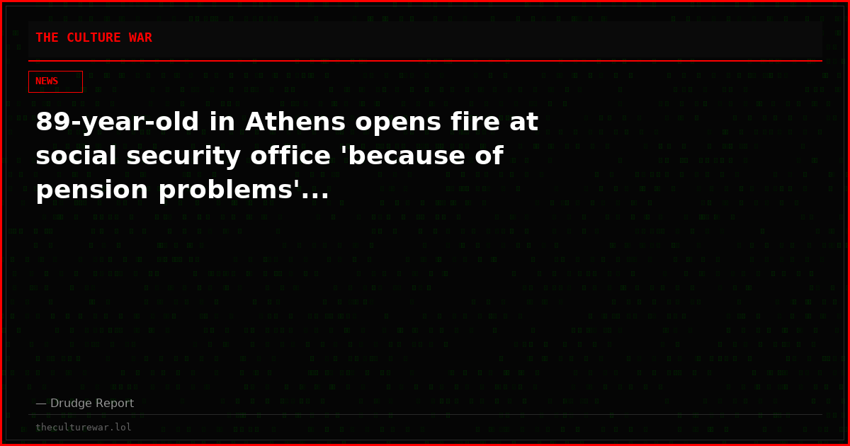 89-year-old in Athens opens fire at social security office 'because of pension problems'...