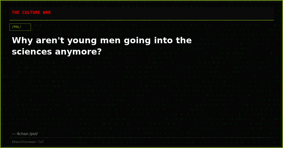 Why aren't young men going into the sciences anymore?