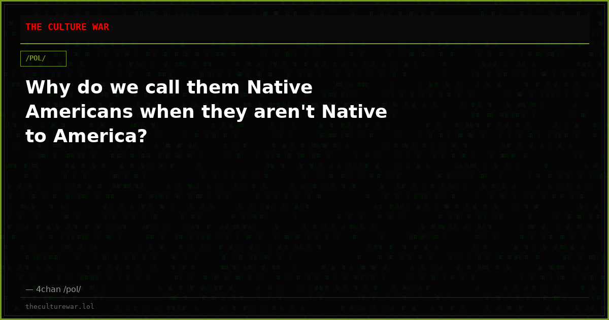 Why do we call them Native Americans when they aren't Native to America?