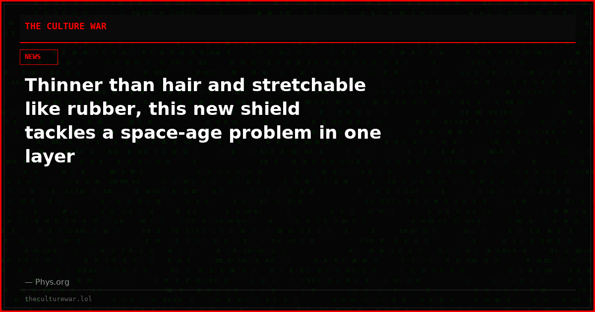 Thinner than hair and stretchable like rubber, this new shield tackles a space-age problem in one layer