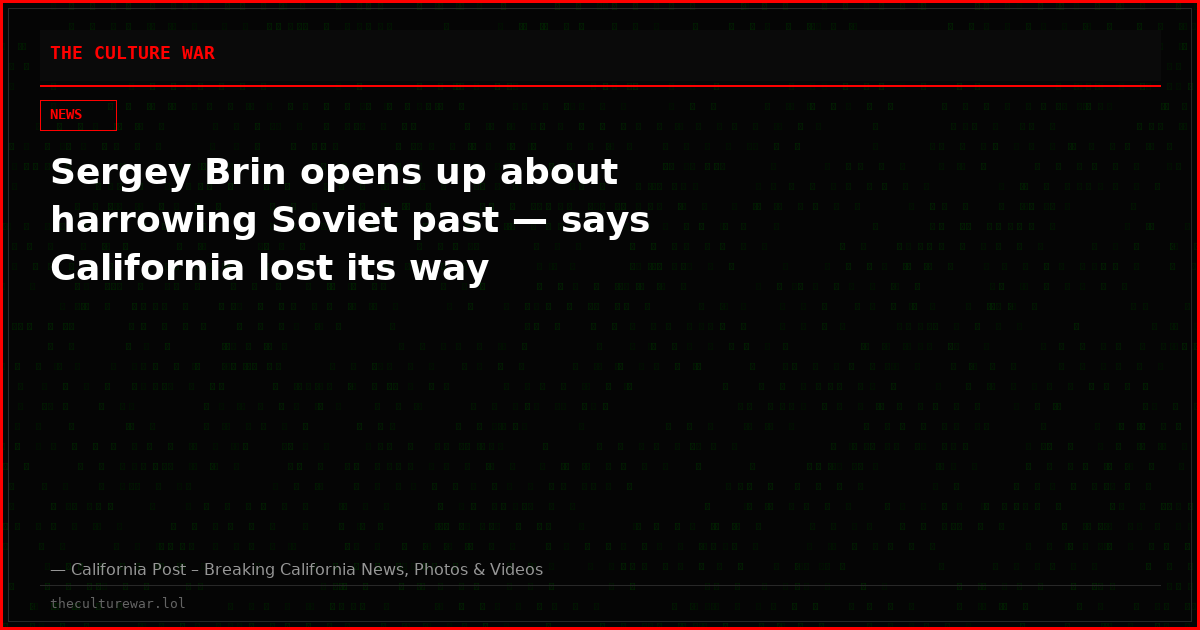 Sergey Brin opens up about harrowing Soviet past — says California lost its way