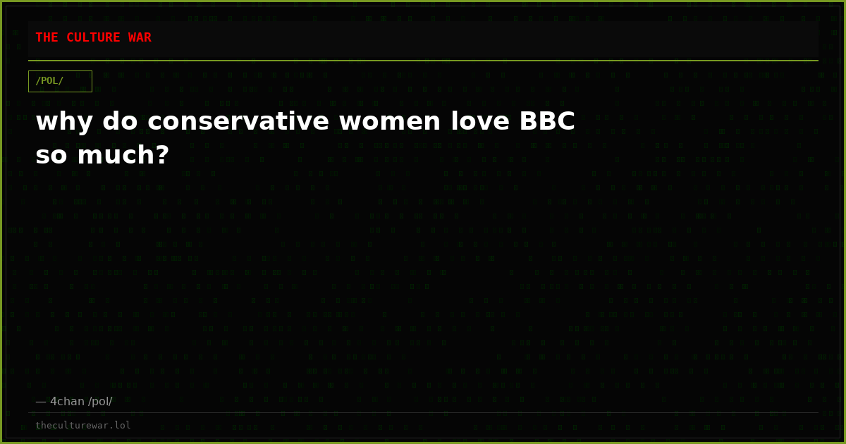 why do conservative women love BBC so much?