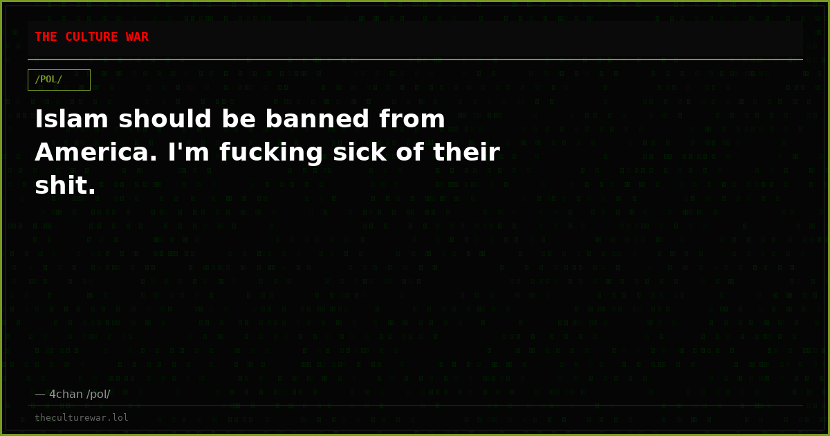 Islam should be banned from America. I'm fucking sick of their shit.