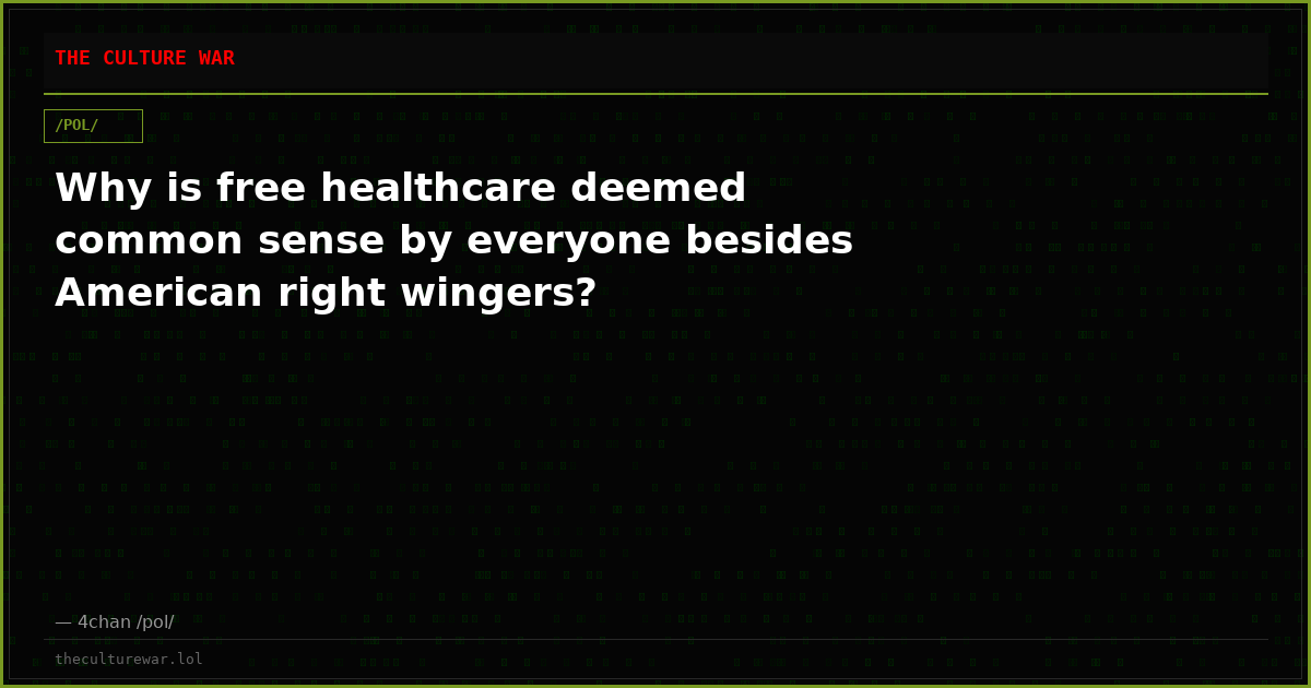 Why is free healthcare deemed common sense by everyone besides American right wingers?