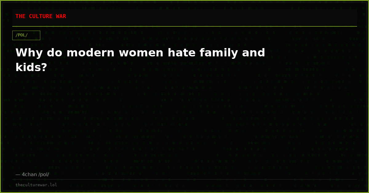 Why do modern women hate family and kids?