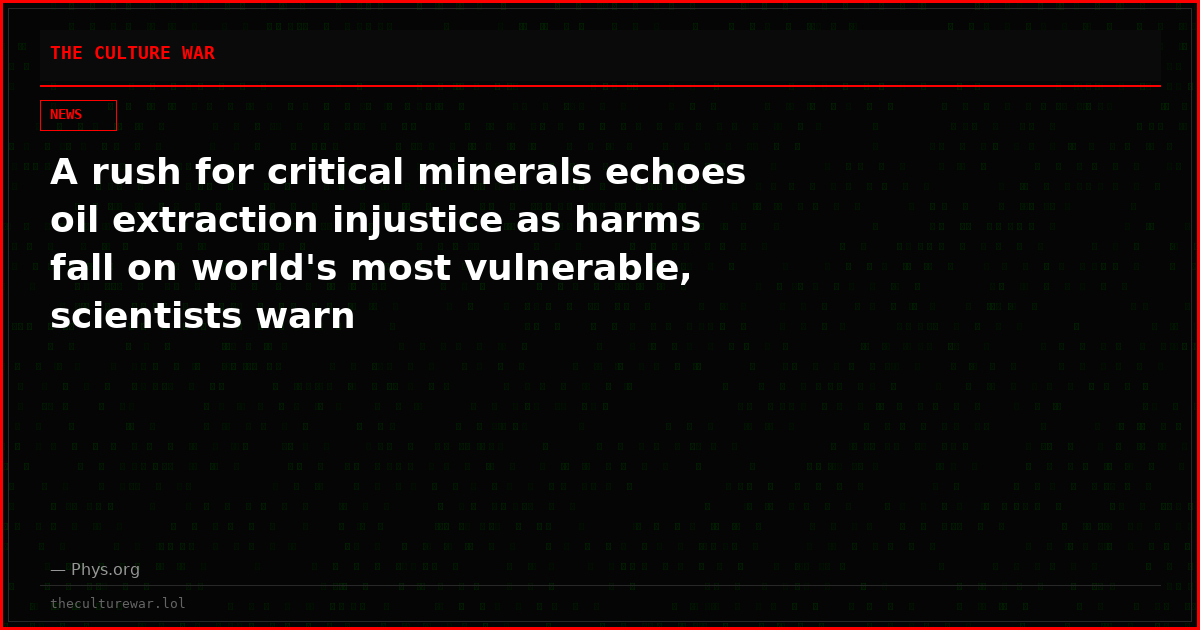 A rush for critical minerals echoes oil extraction injustice as harms fall on world's most vulnerable, scientists warn