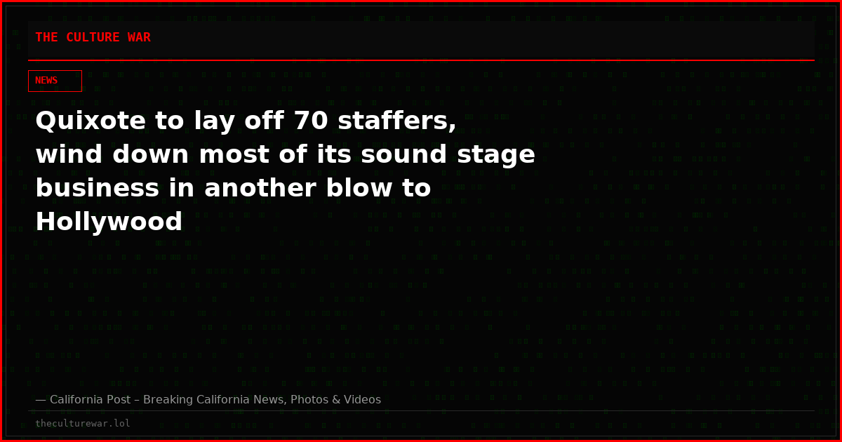 Quixote to lay off 70 staffers, wind down most of its sound stage business in another blow to Hollywood
