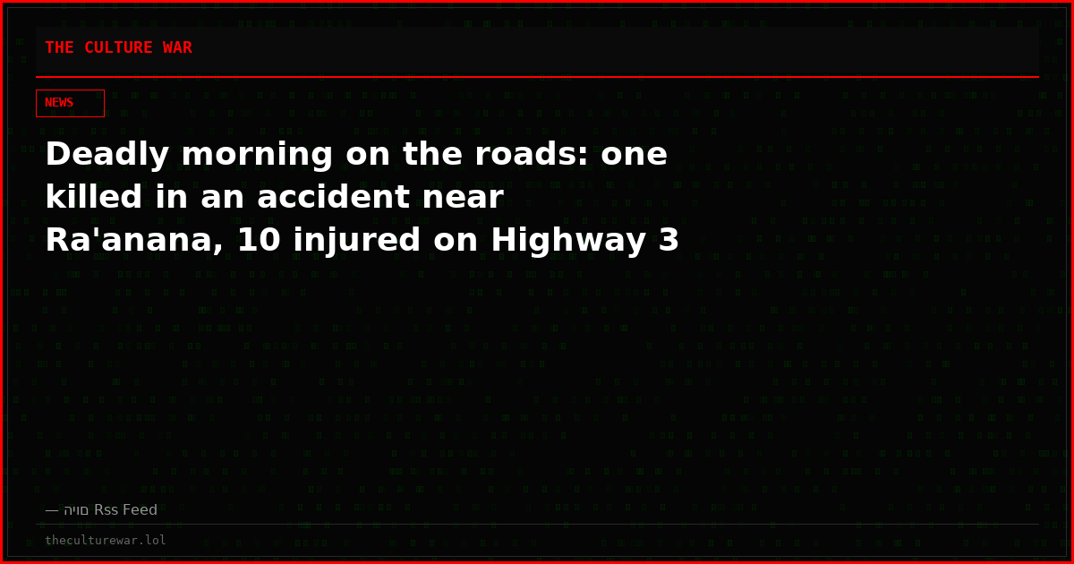 Deadly morning on the roads: one killed in an accident near Ra'anana, 10 injured on Highway 3