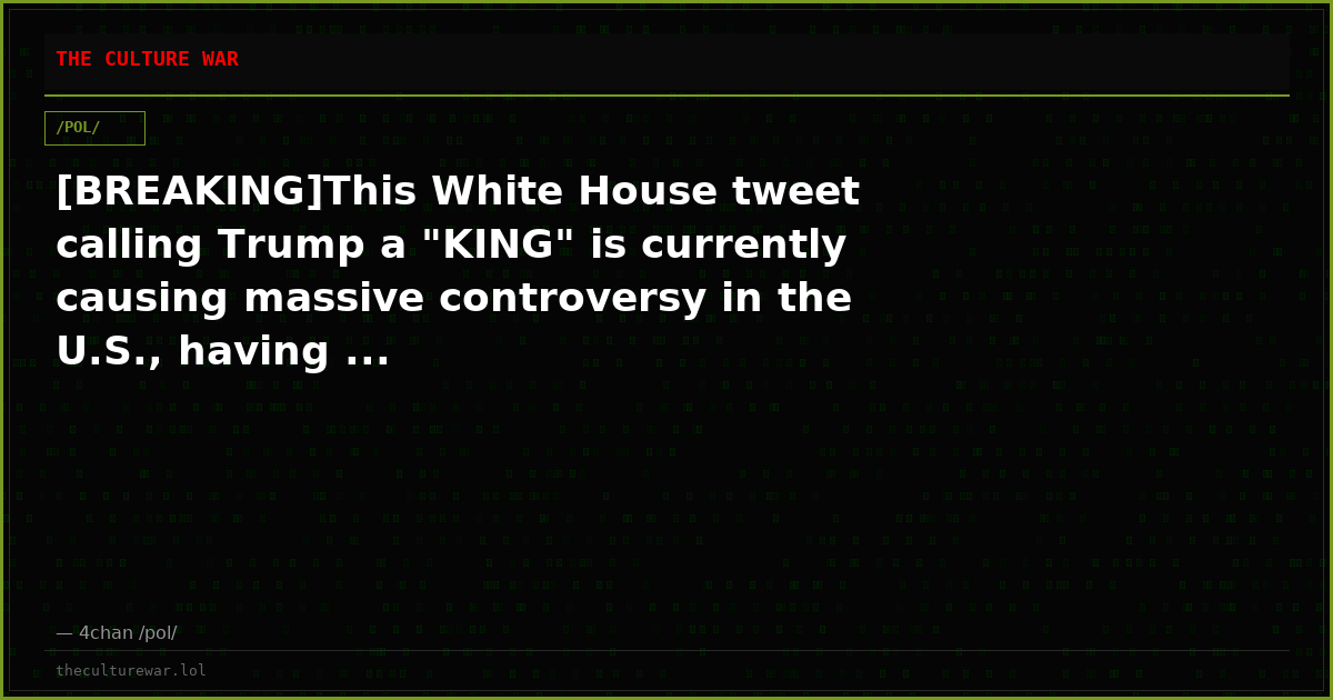 [BREAKING]This White House tweet calling Trump a "KING" is currently causing massive controversy in the U.S., having ...