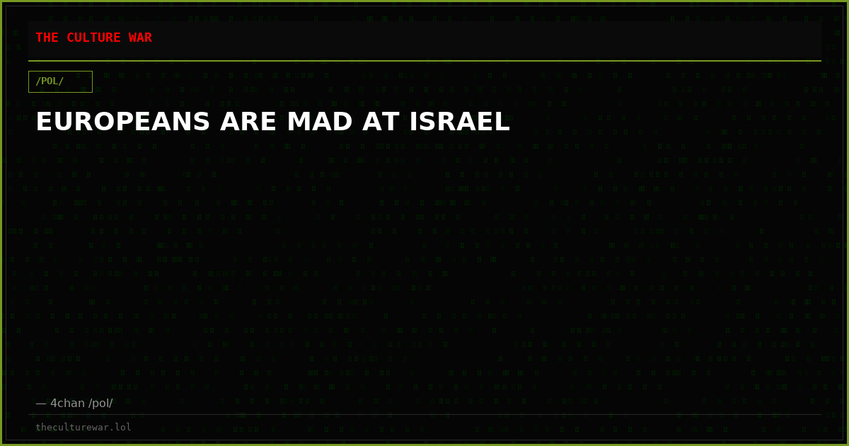 EUROPEANS ARE MAD AT ISRAEL