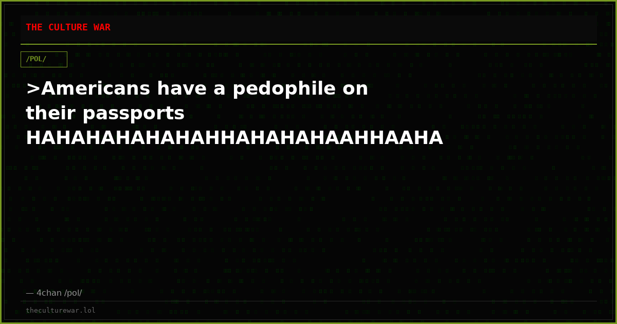 >Americans have a pedophile on their passports HAHAHAHAHAHAHHAHAHAHAAHHAAHA