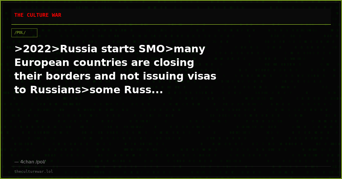 >2022>Russia starts SMO>many European countries are closing their borders and not issuing visas to Russians>some Russ...
