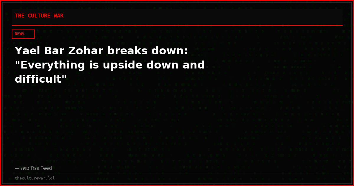 Yael Bar Zohar breaks down: "Everything is upside down and difficult"