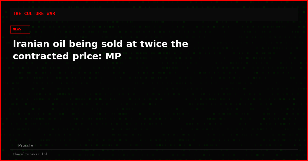 Iranian oil being sold at twice the contracted price: MP