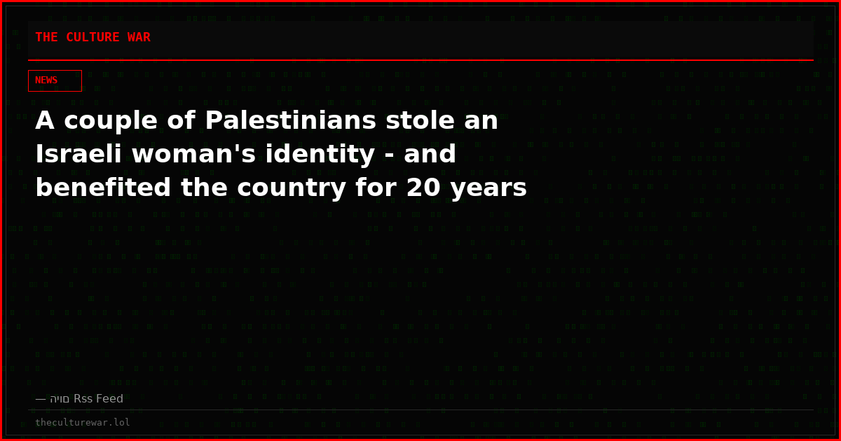 A couple of Palestinians stole an Israeli woman's identity - and benefited the country for 20 years