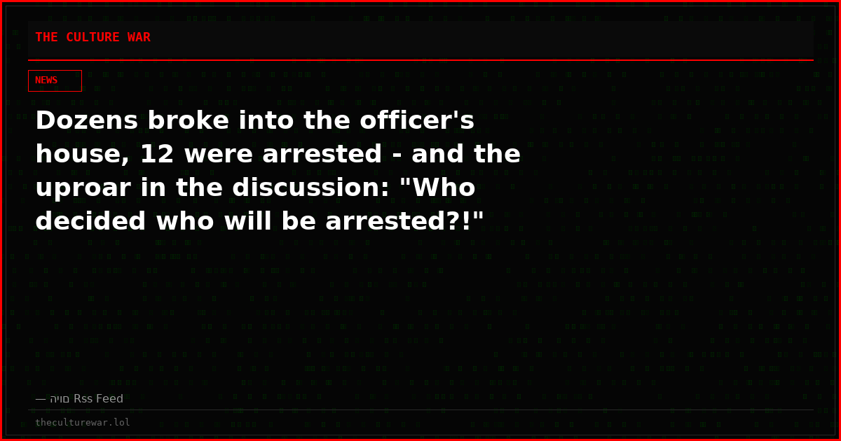 Dozens broke into the officer's house, 12 were arrested - and the uproar in the discussion: "Who decided who will be arrested?!"