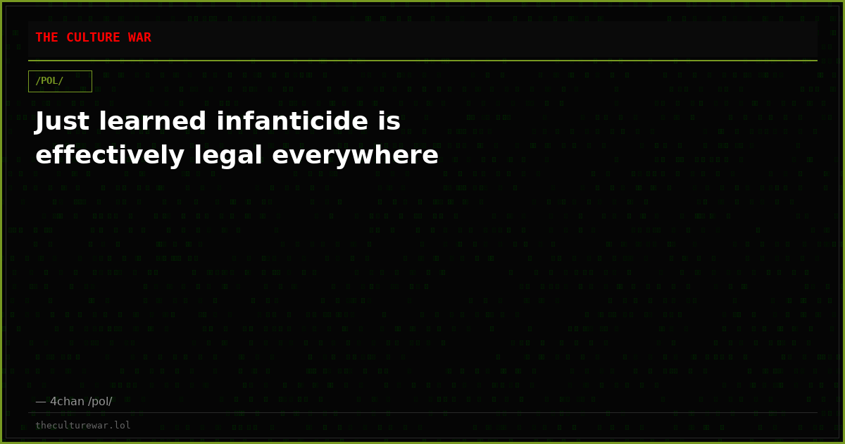 Just learned infanticide is effectively legal everywhere