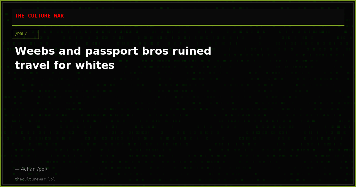Weebs and passport bros ruined travel for whites