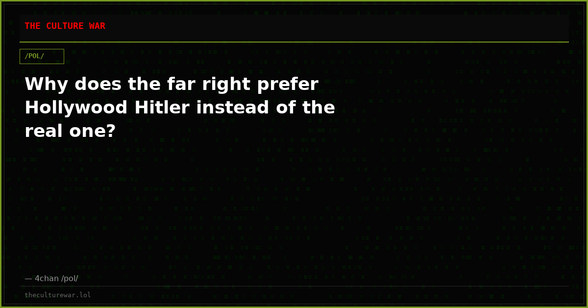 Why does the far right prefer Hollywood Hitler instead of the real one?