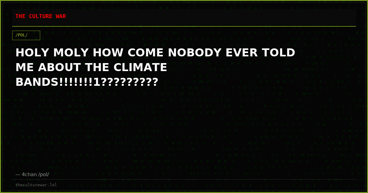 HOLY MOLY HOW COME NOBODY EVER TOLD ME ABOUT THE CLIMATE BANDS!!!!!!!1?????????