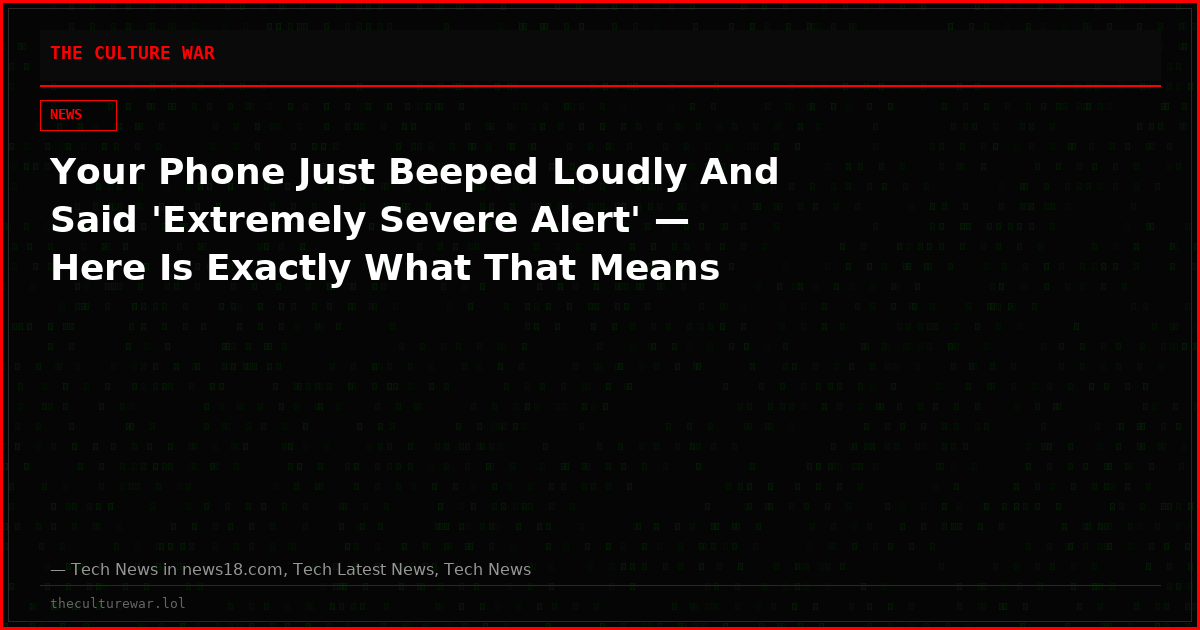 Your Phone Just Beeped Loudly And Said 'Extremely Severe Alert' — Here Is Exactly What That Means