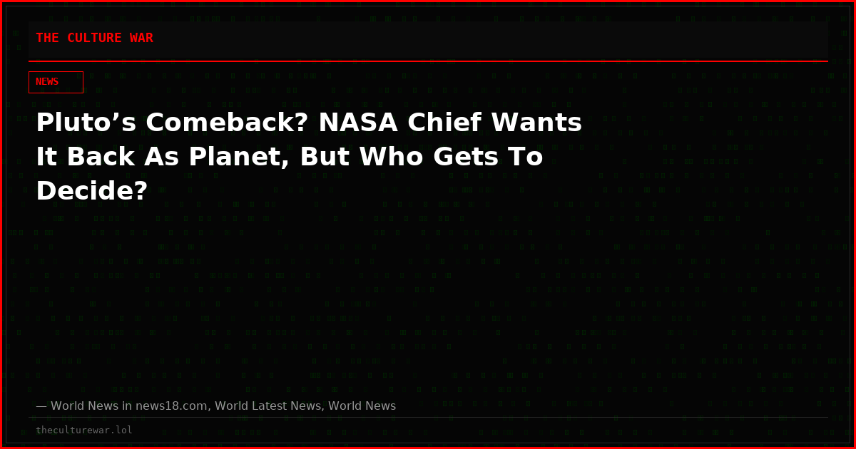 Pluto’s Comeback? NASA Chief Wants It Back As Planet, But Who Gets To Decide?