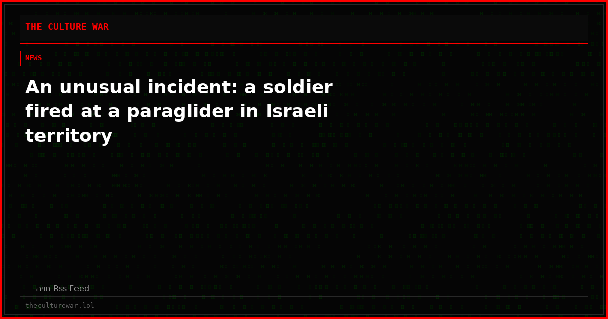 An unusual incident: a soldier fired at a paraglider in Israeli territory